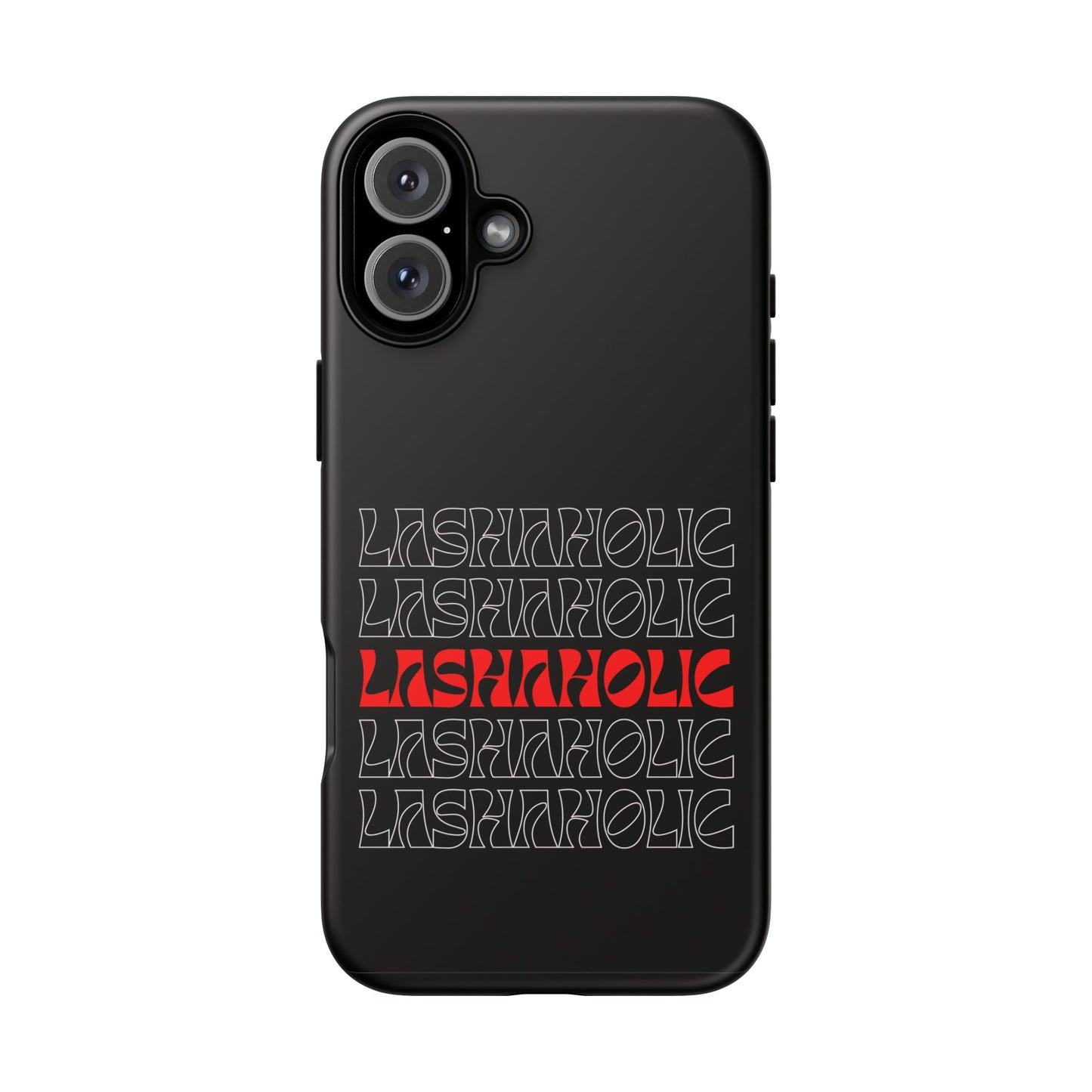 LASHAHOLIC Tough Phone Cases