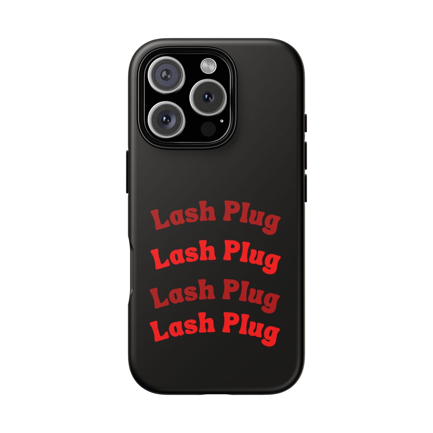Lash Plug Tough Phone Cases