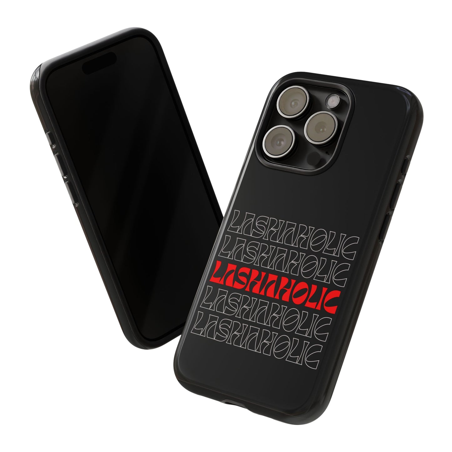 LASHAHOLIC Tough Phone Cases