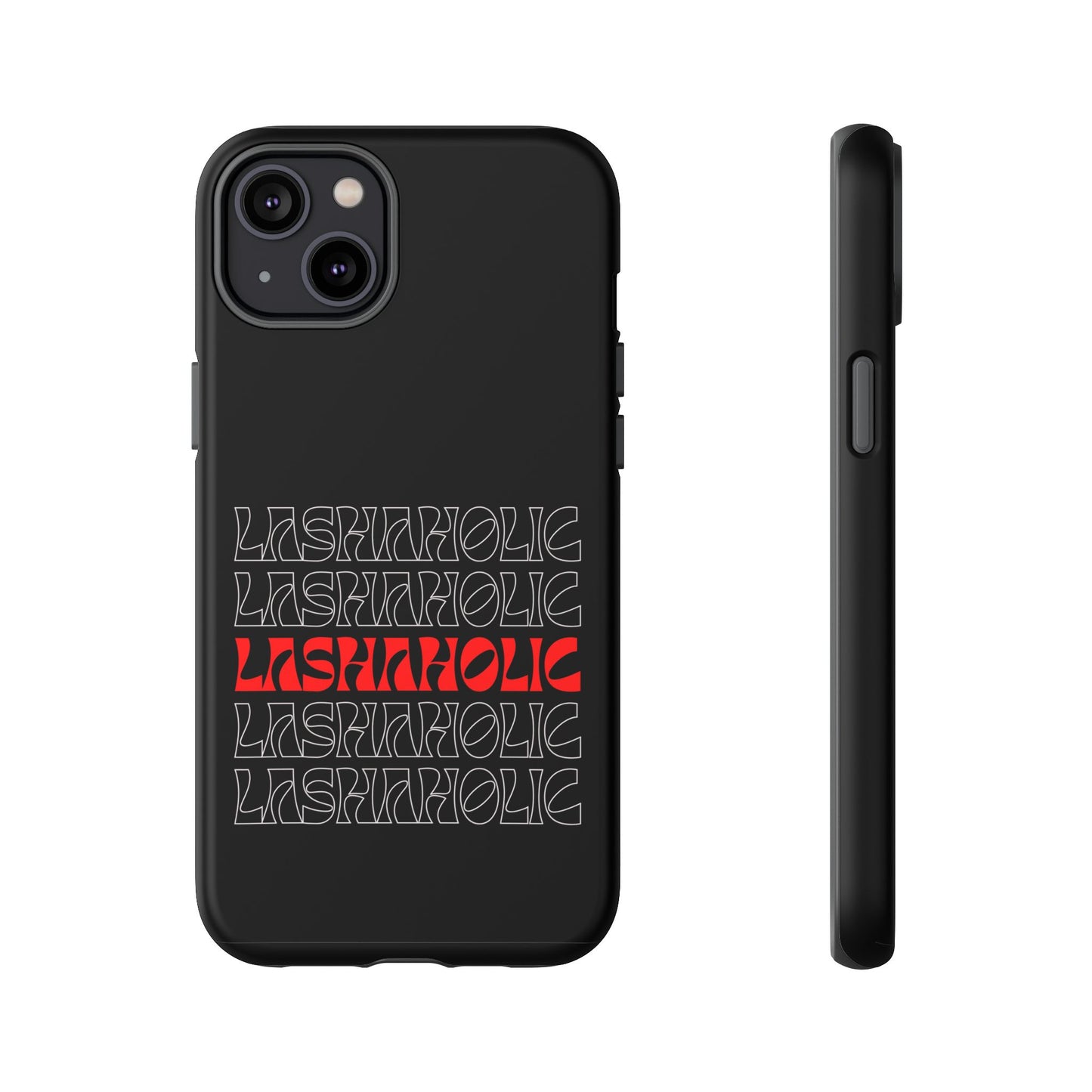 LASHAHOLIC Tough Phone Cases