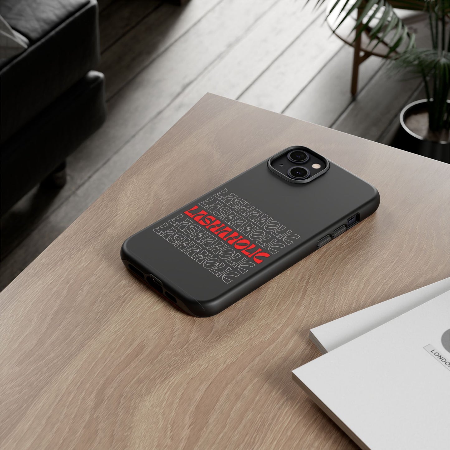 LASHAHOLIC Tough Phone Cases