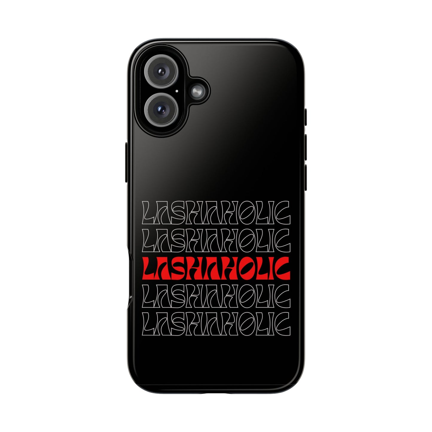 LASHAHOLIC Tough Phone Cases