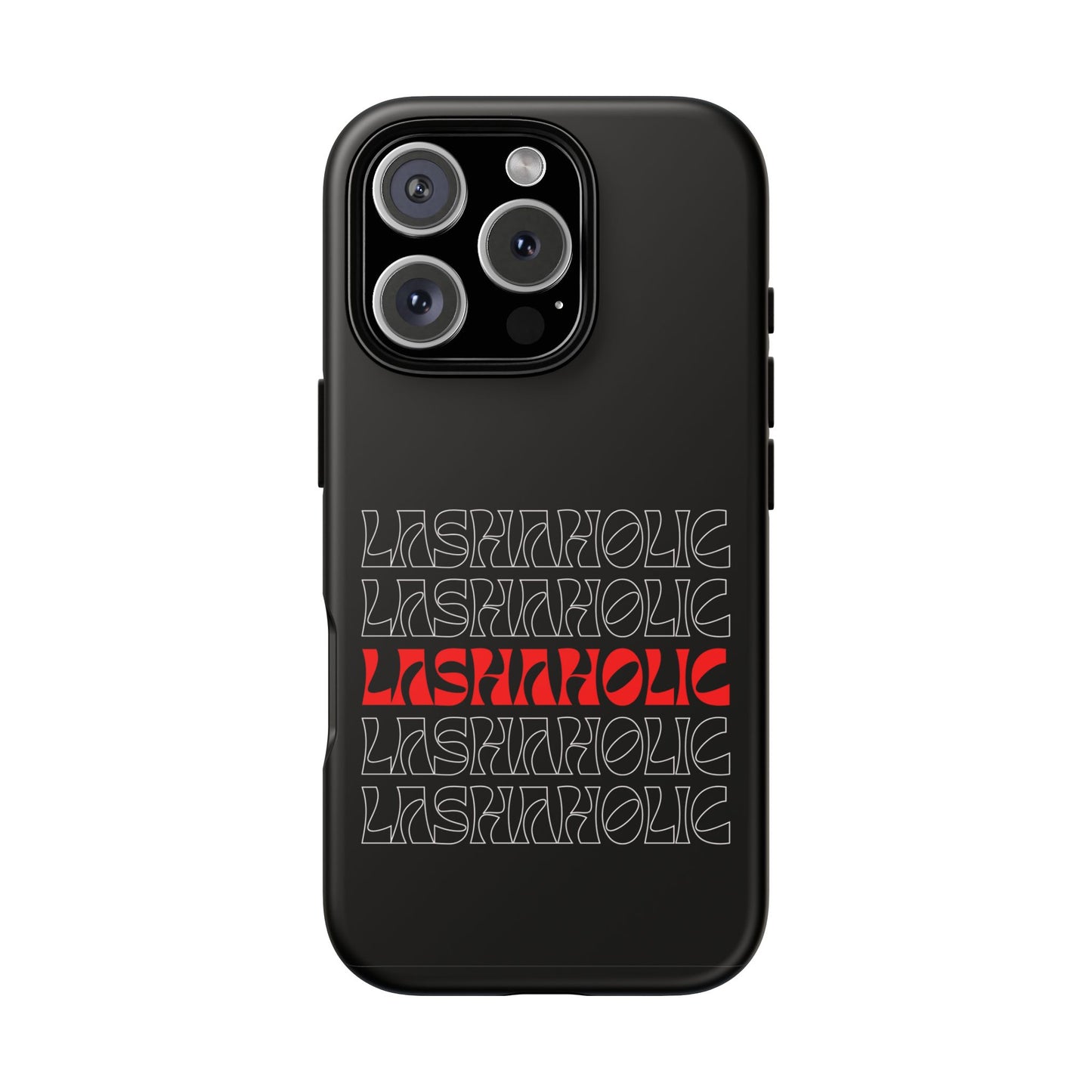 LASHAHOLIC Tough Phone Cases