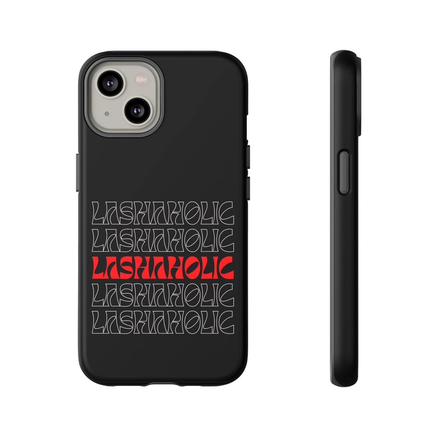 LASHAHOLIC Tough Phone Cases
