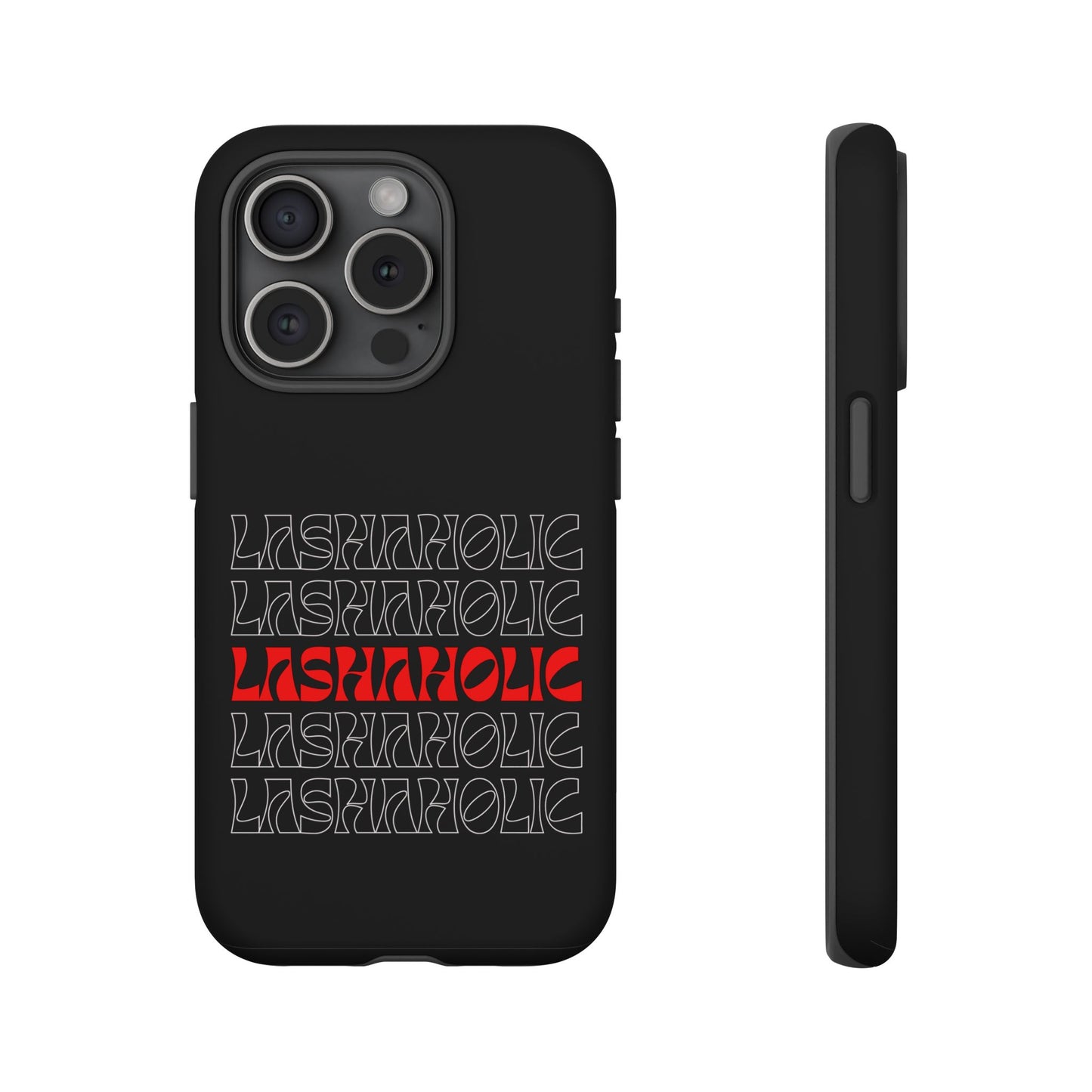 LASHAHOLIC Tough Phone Cases