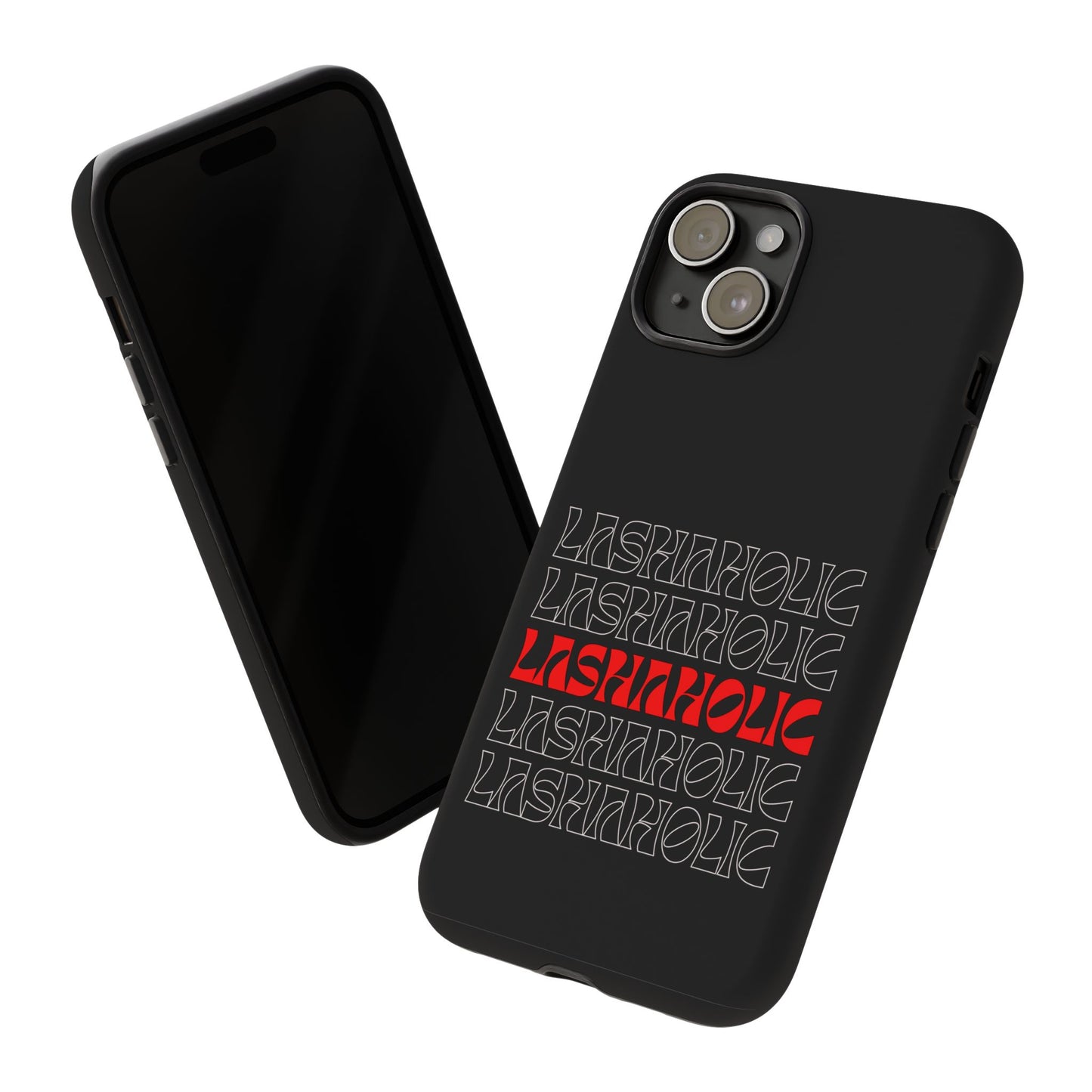 LASHAHOLIC Tough Phone Cases