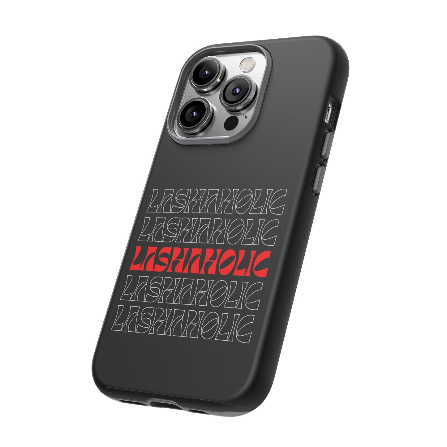 LASHAHOLIC Tough Phone Cases
