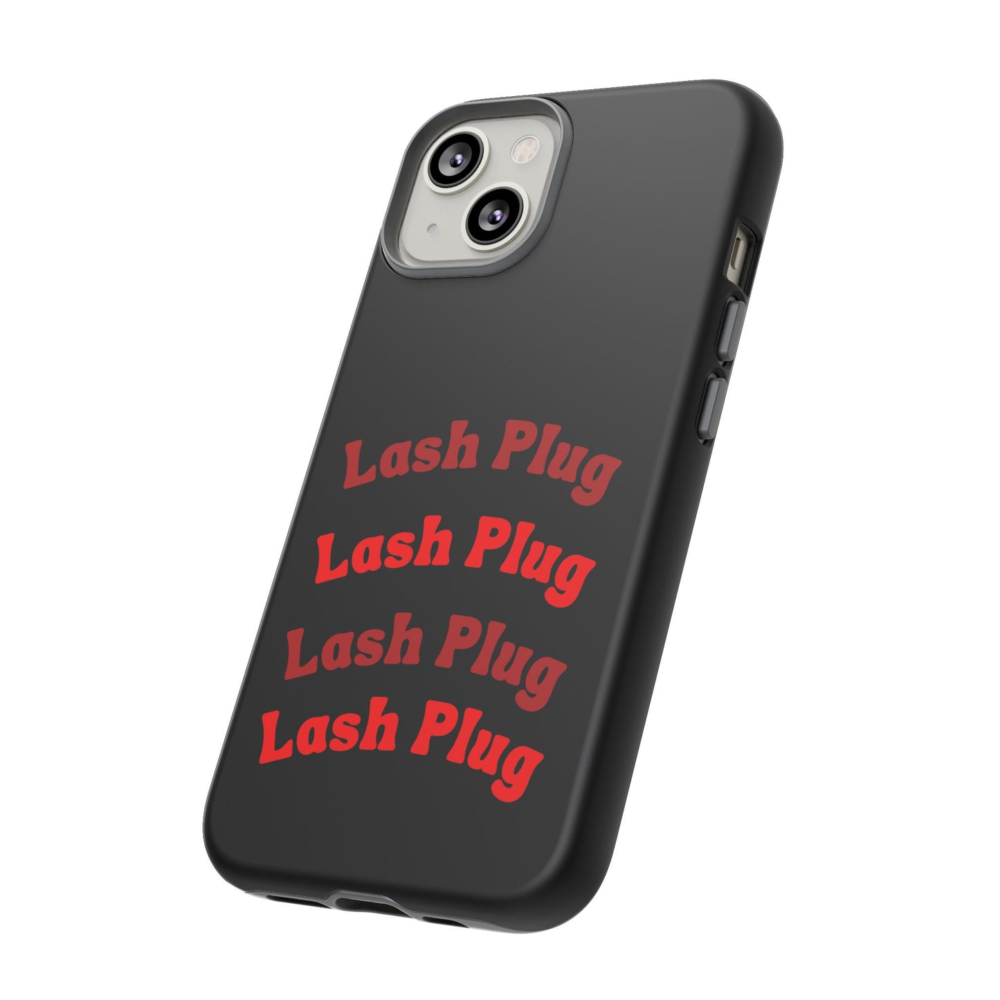 Lash Plug Tough Phone Cases