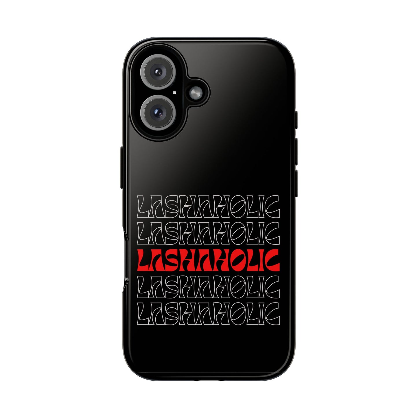 LASHAHOLIC Tough Phone Cases