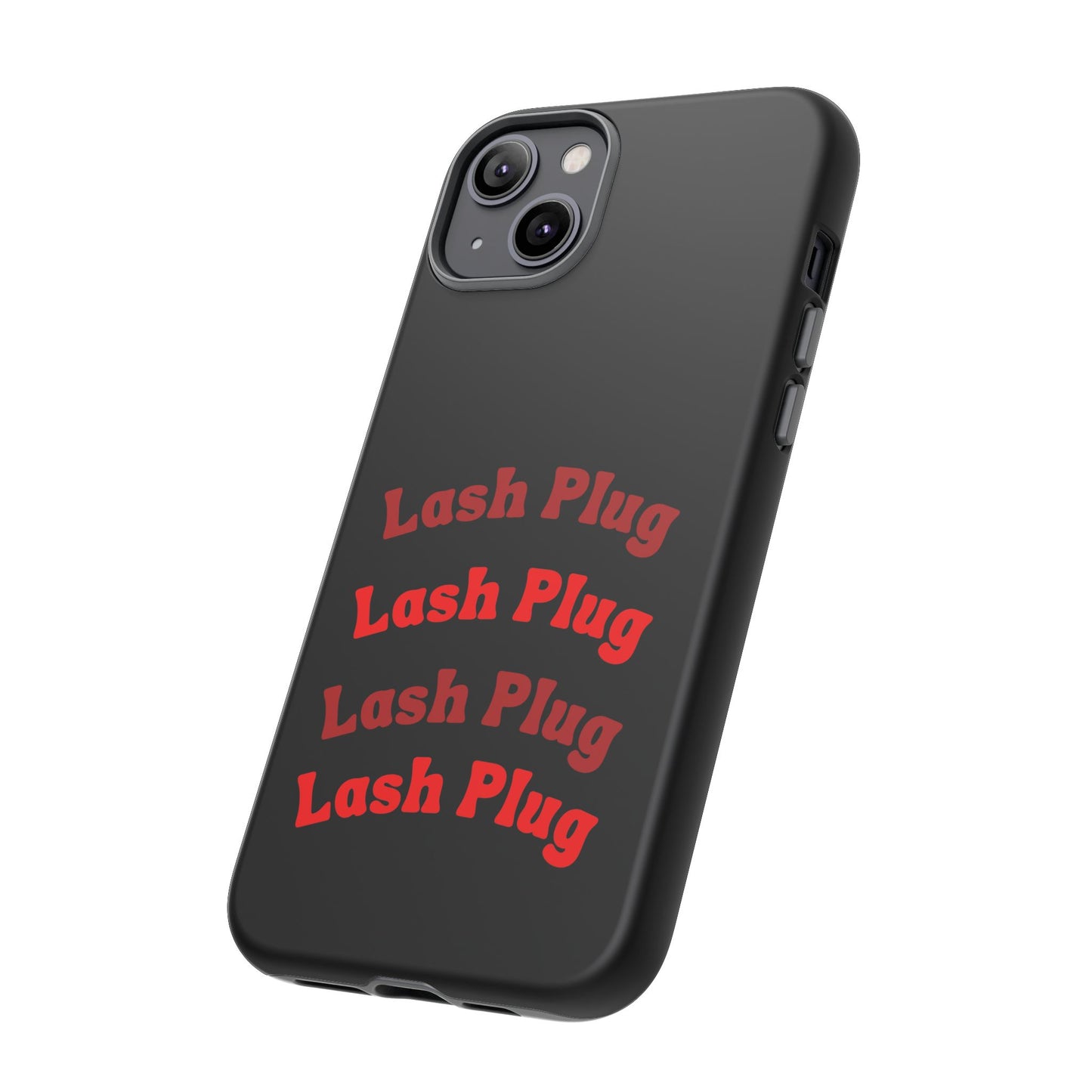Lash Plug Tough Phone Cases