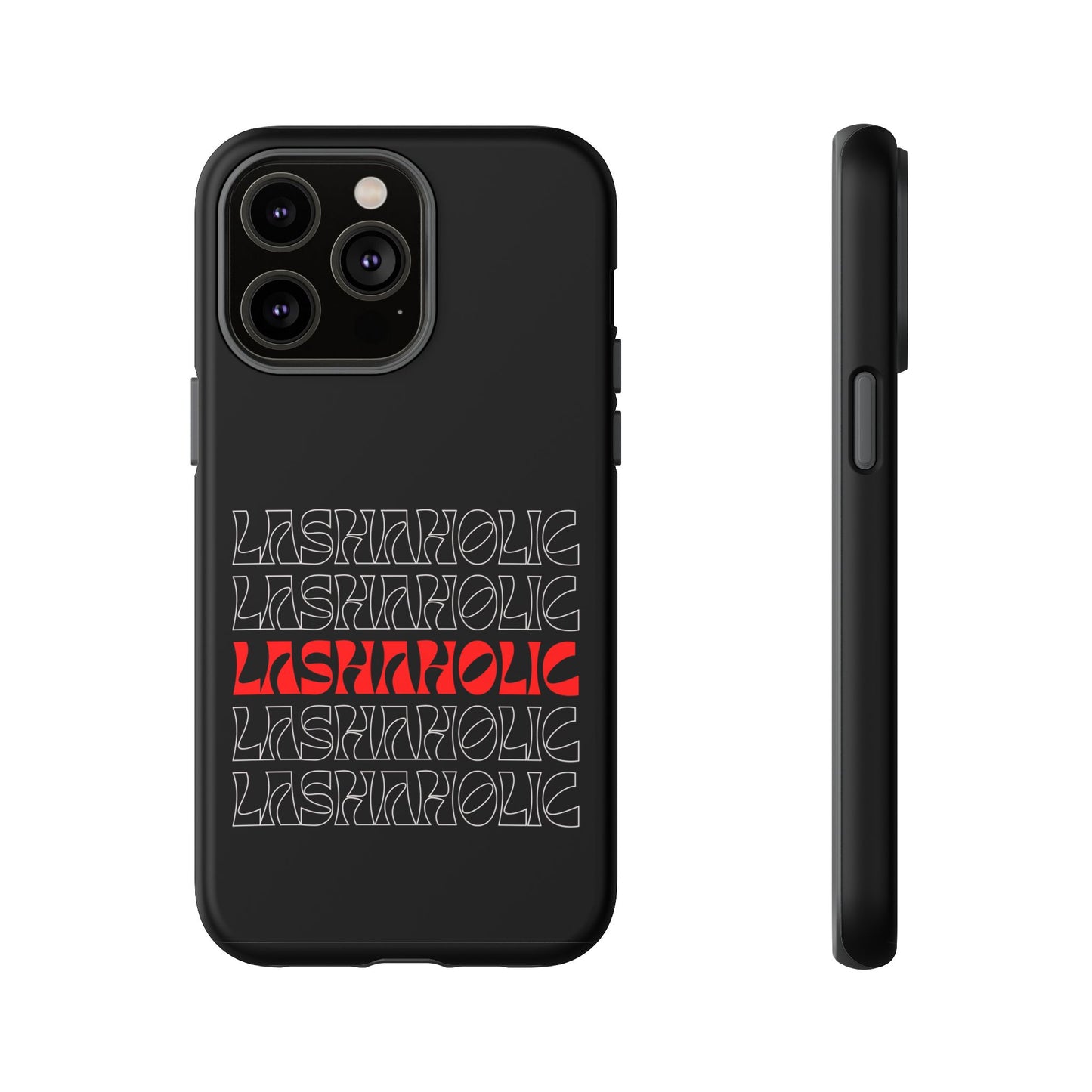 LASHAHOLIC Tough Phone Cases