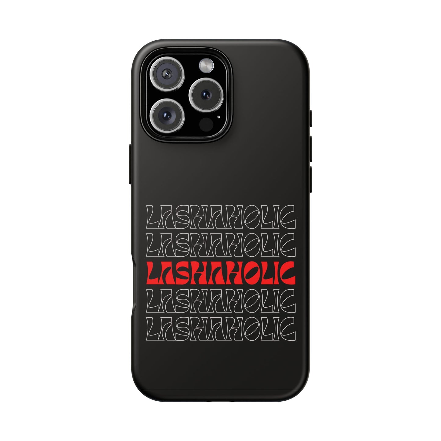 LASHAHOLIC Tough Phone Cases