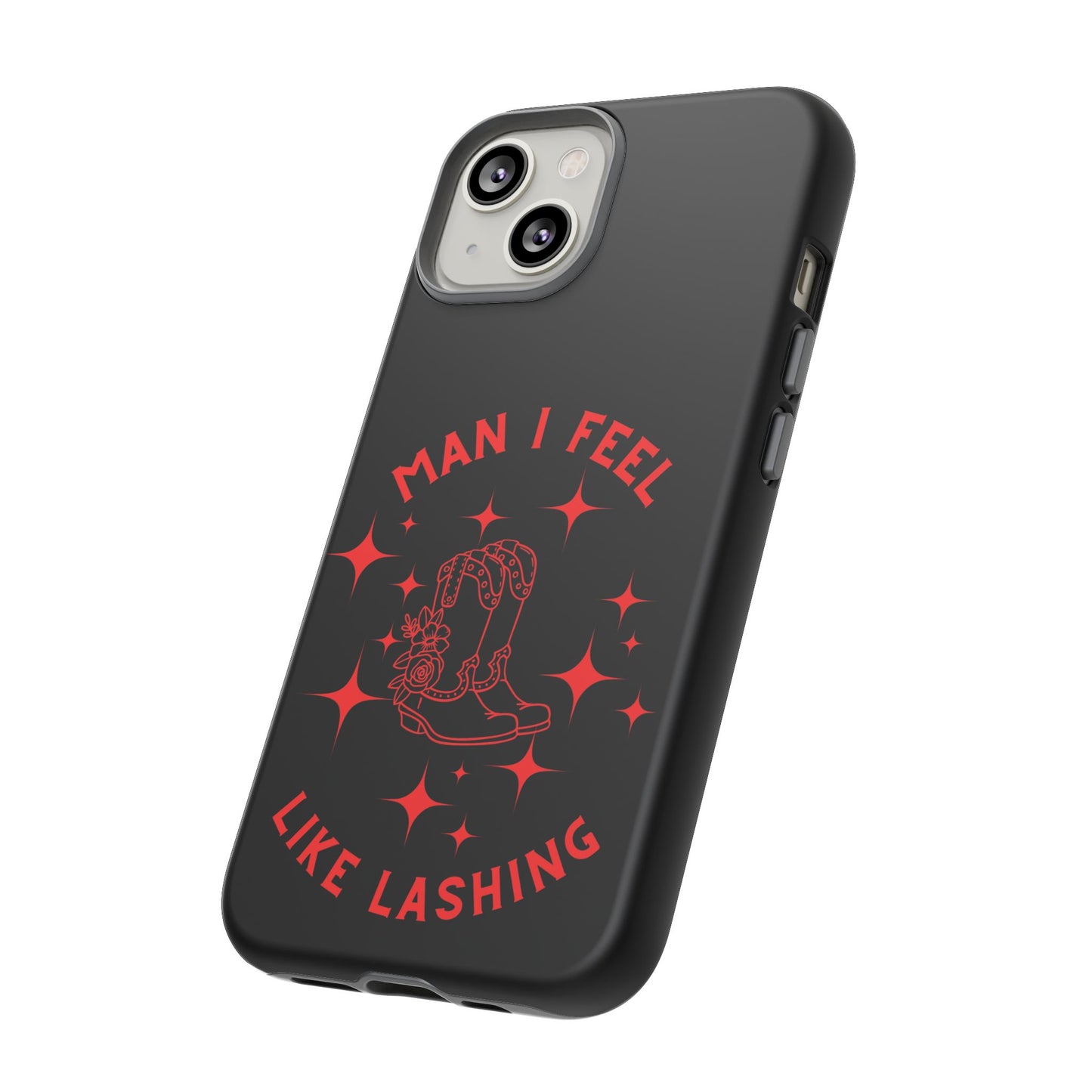 Man I Feel Like Lashin Tough Phone Cases