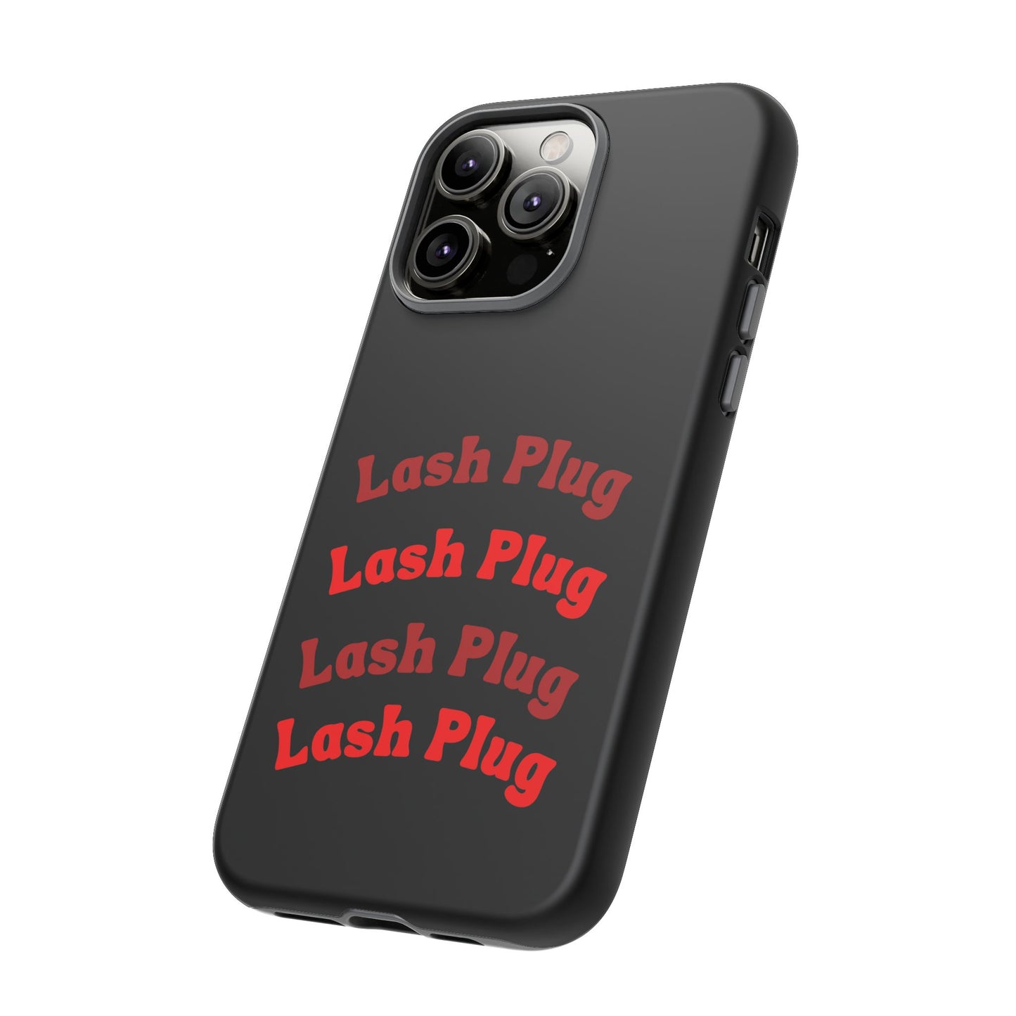 Lash Plug Tough Phone Cases