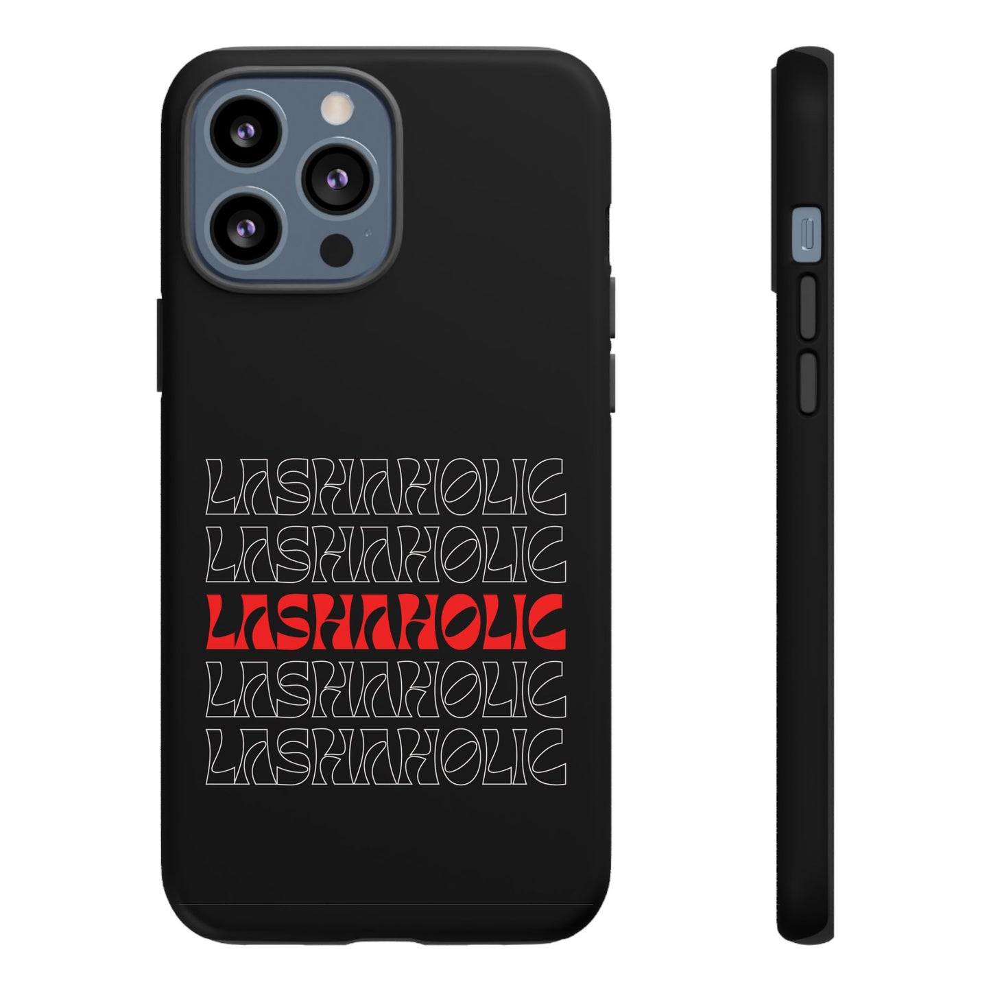 LASHAHOLIC Tough Phone Cases