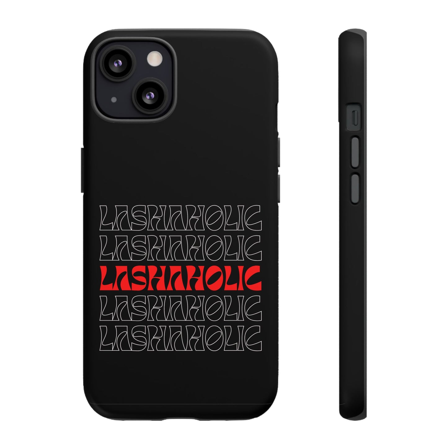 LASHAHOLIC Tough Phone Cases