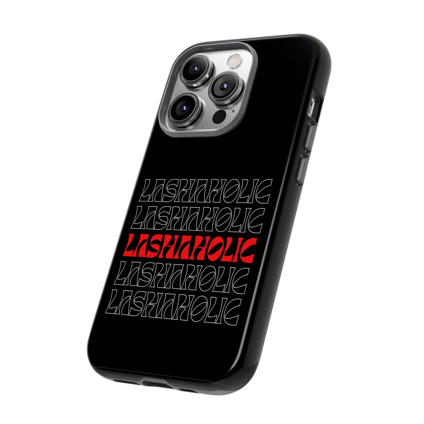 LASHAHOLIC Tough Phone Cases