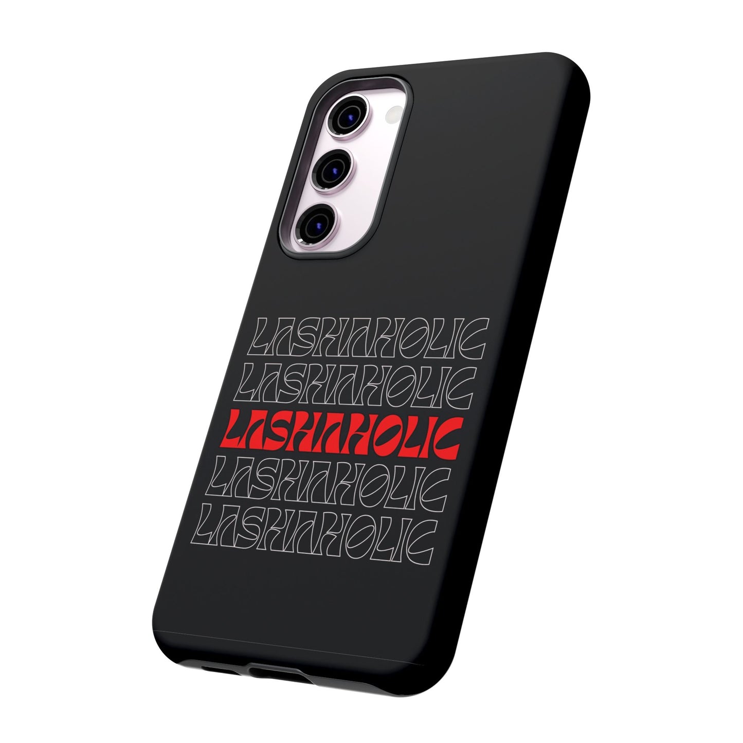 LASHAHOLIC Tough Phone Cases