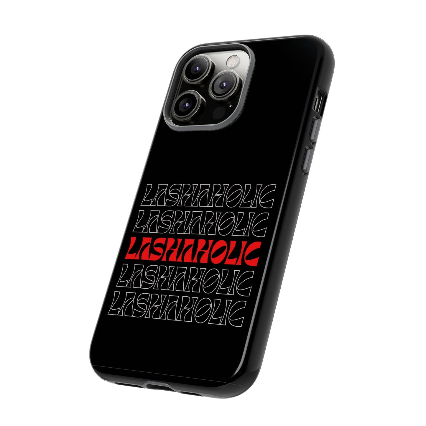 LASHAHOLIC Tough Phone Cases