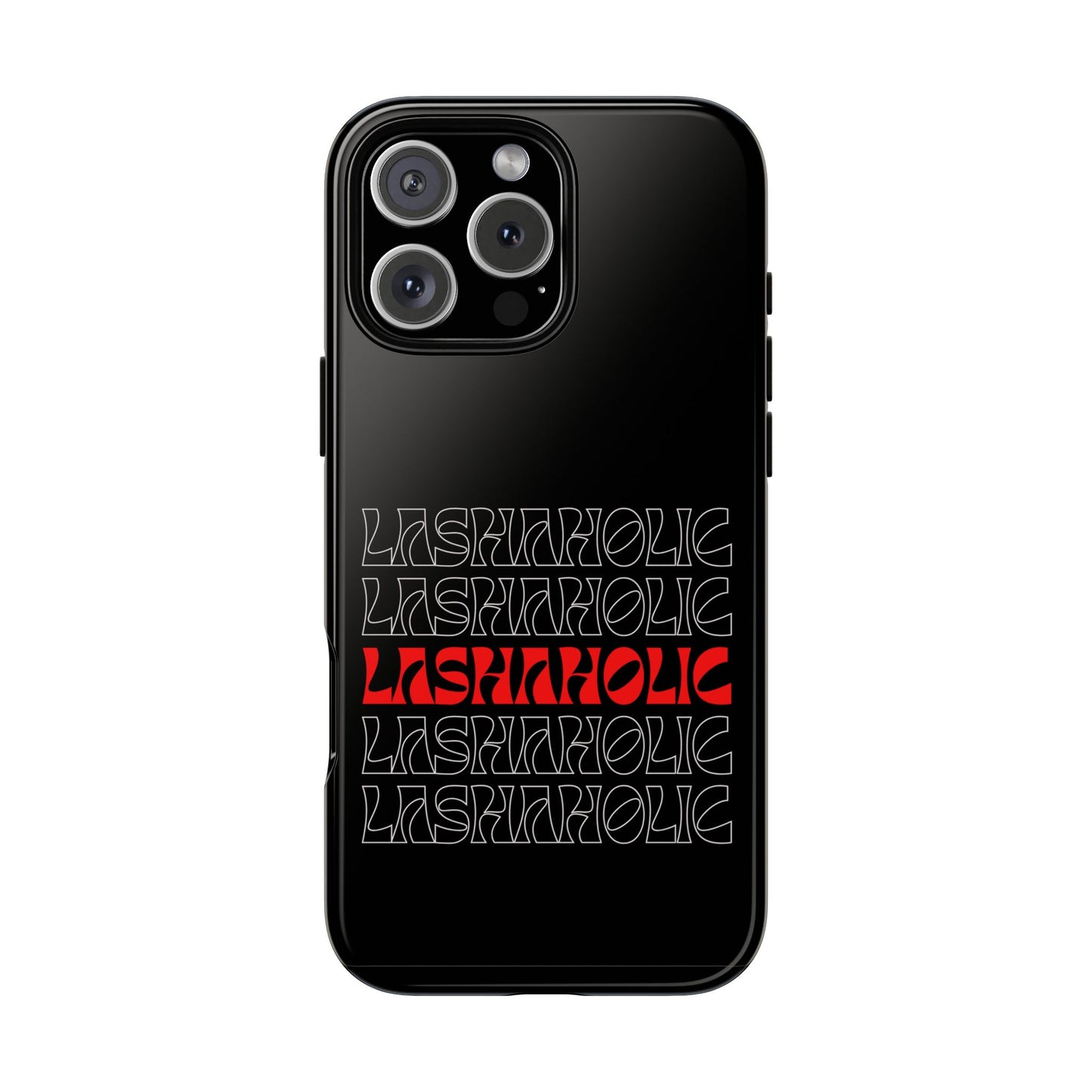 LASHAHOLIC Tough Phone Cases