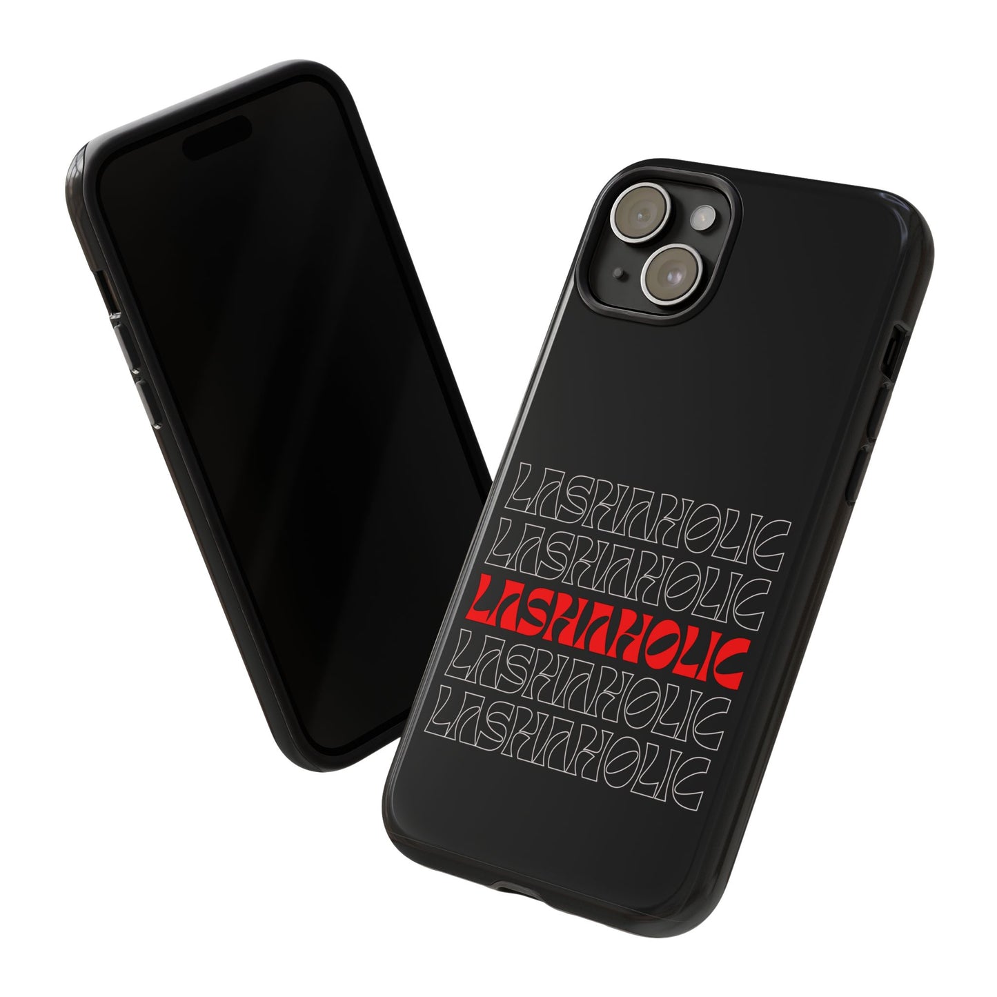 LASHAHOLIC Tough Phone Cases