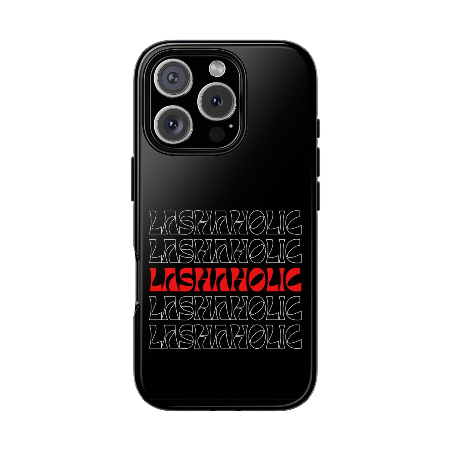 LASHAHOLIC Tough Phone Cases