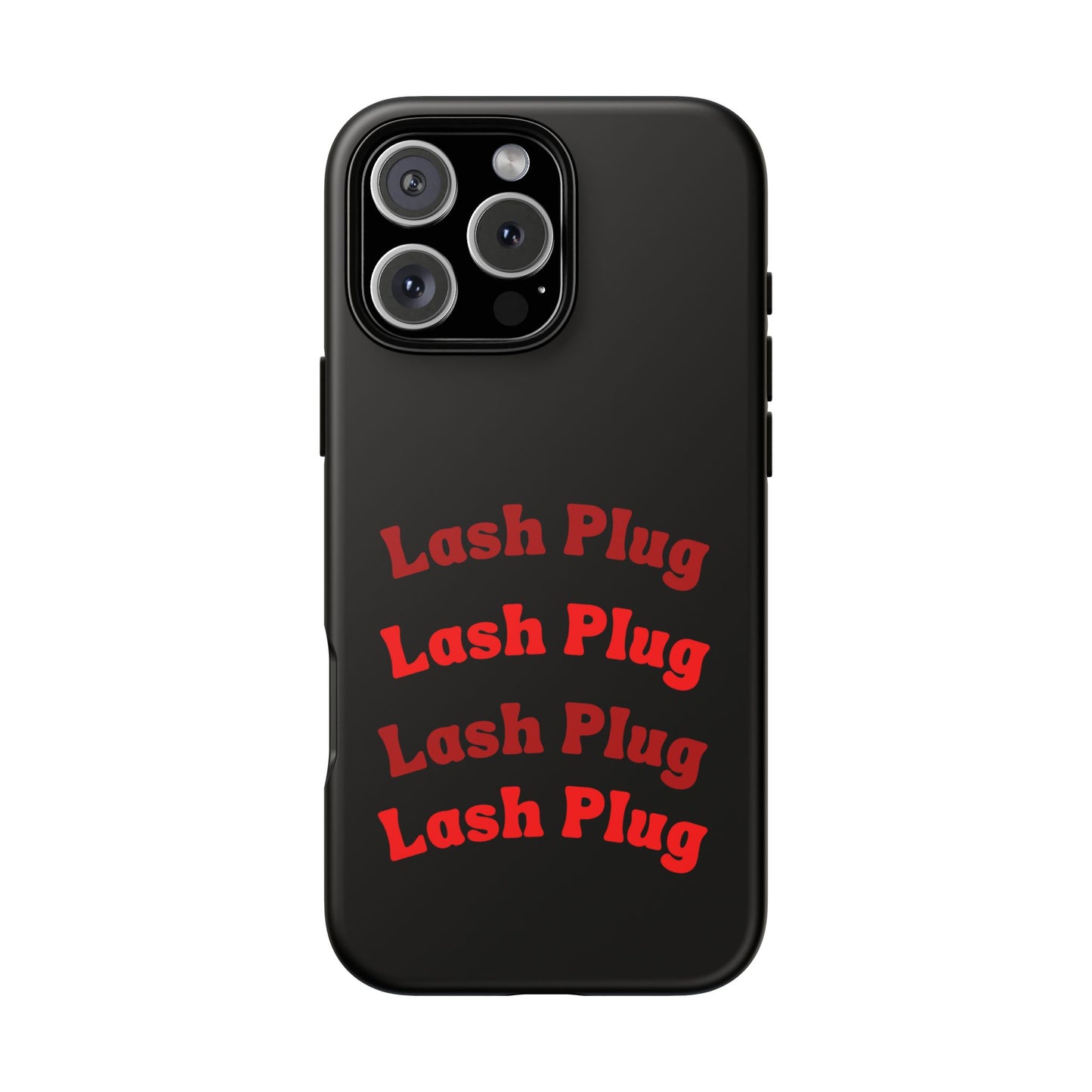 Lash Plug Tough Phone Cases