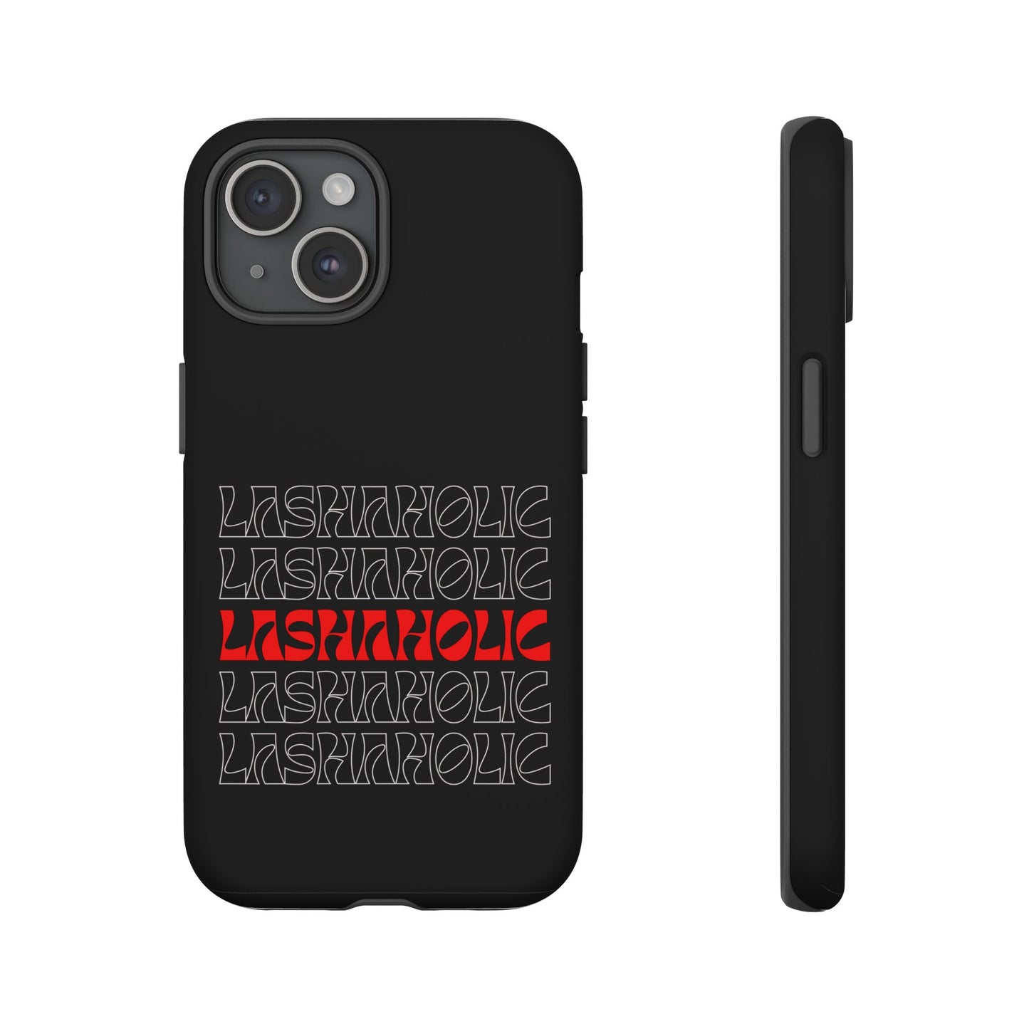 LASHAHOLIC Tough Phone Cases