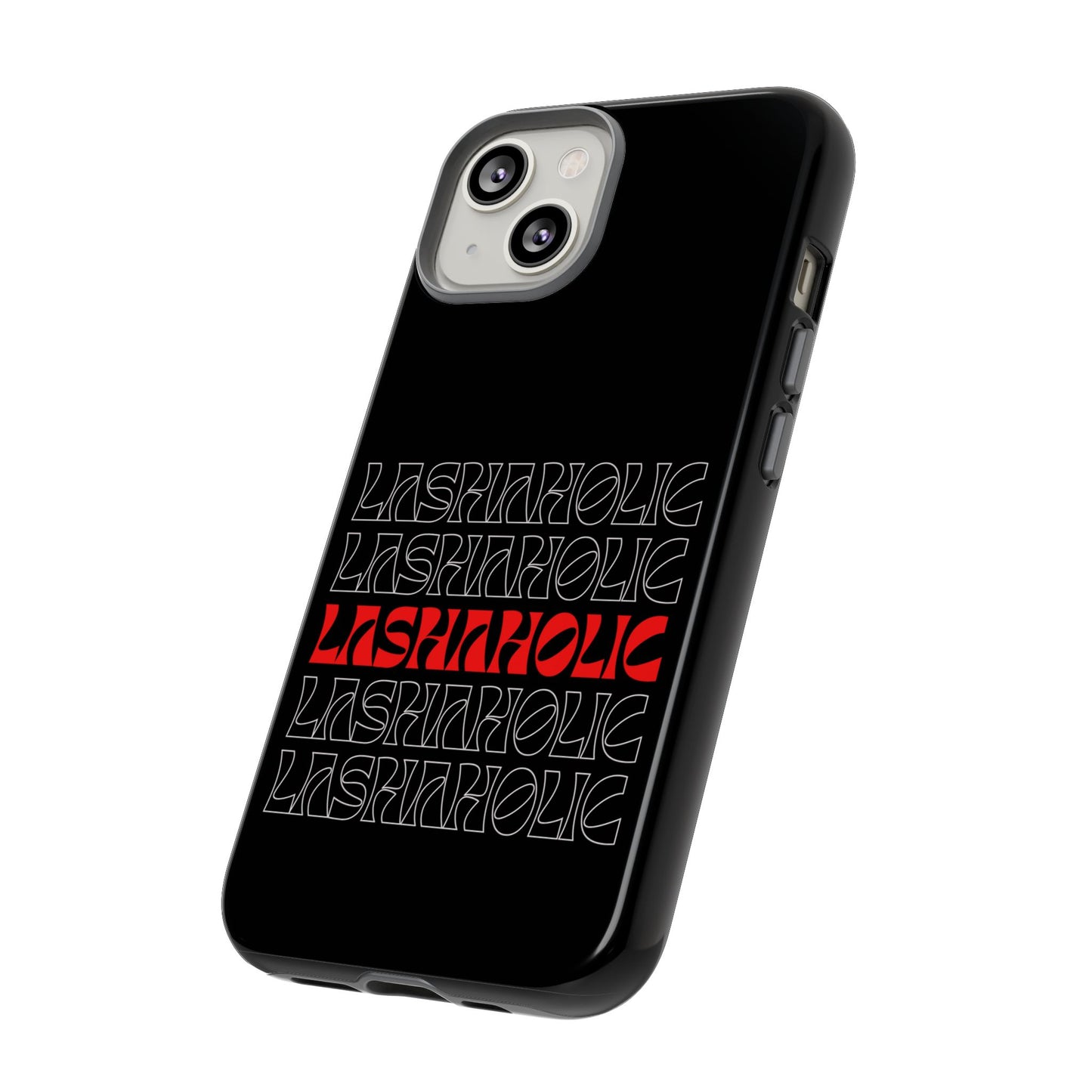 LASHAHOLIC Tough Phone Cases