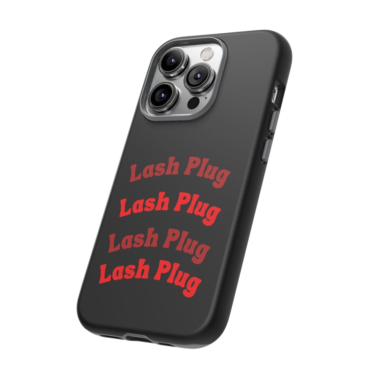 Lash Plug Tough Phone Cases