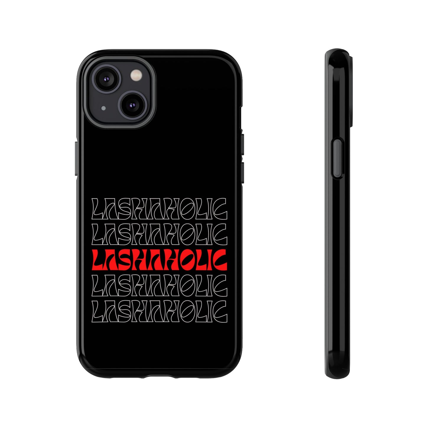 LASHAHOLIC Tough Phone Cases