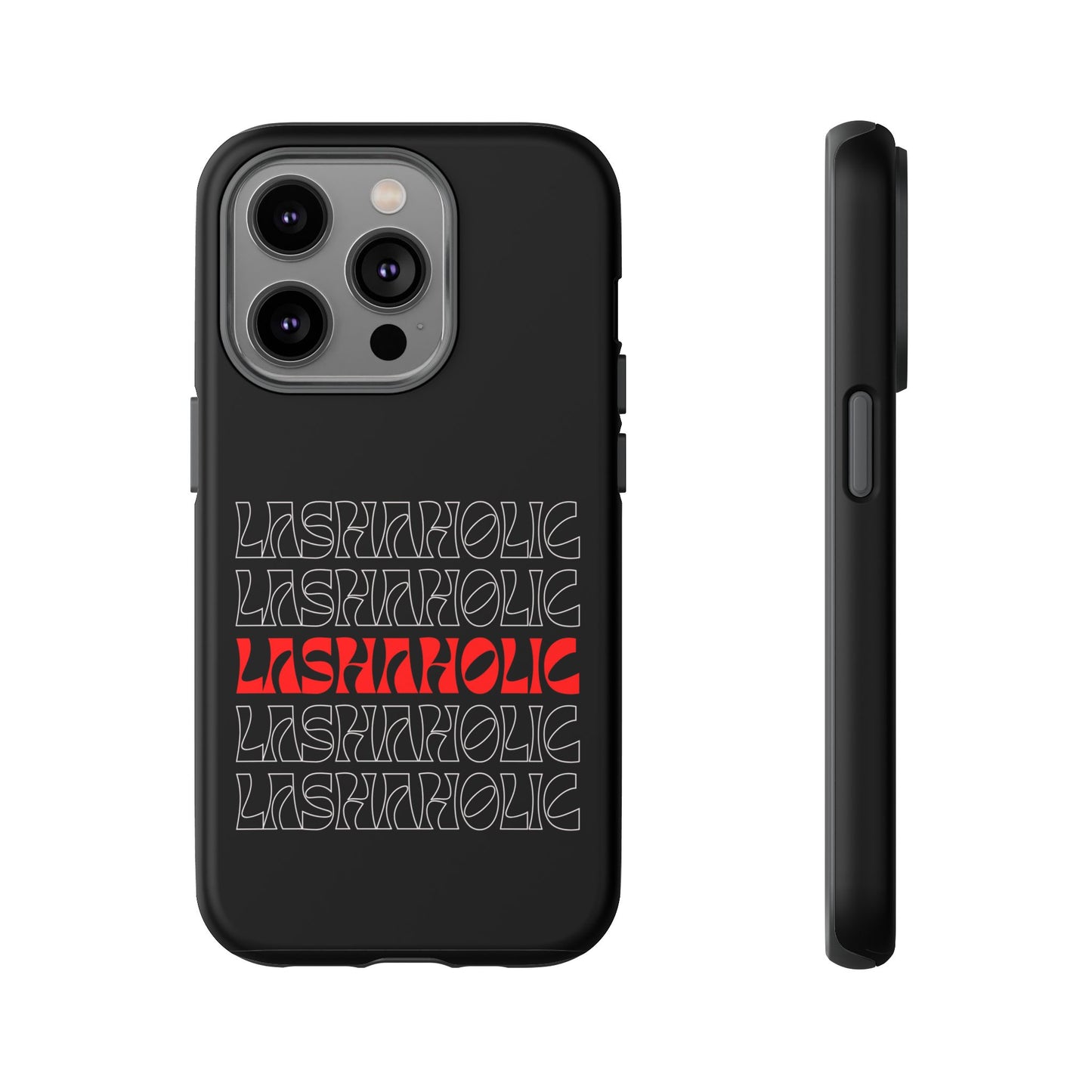 LASHAHOLIC Tough Phone Cases