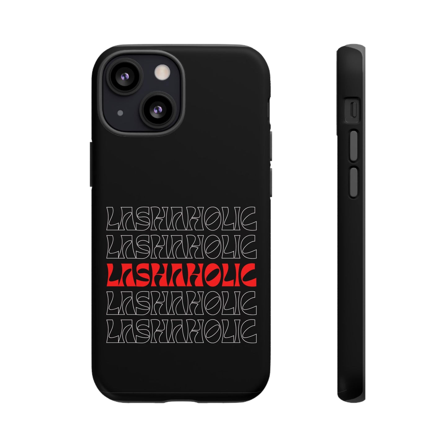 LASHAHOLIC Tough Phone Cases