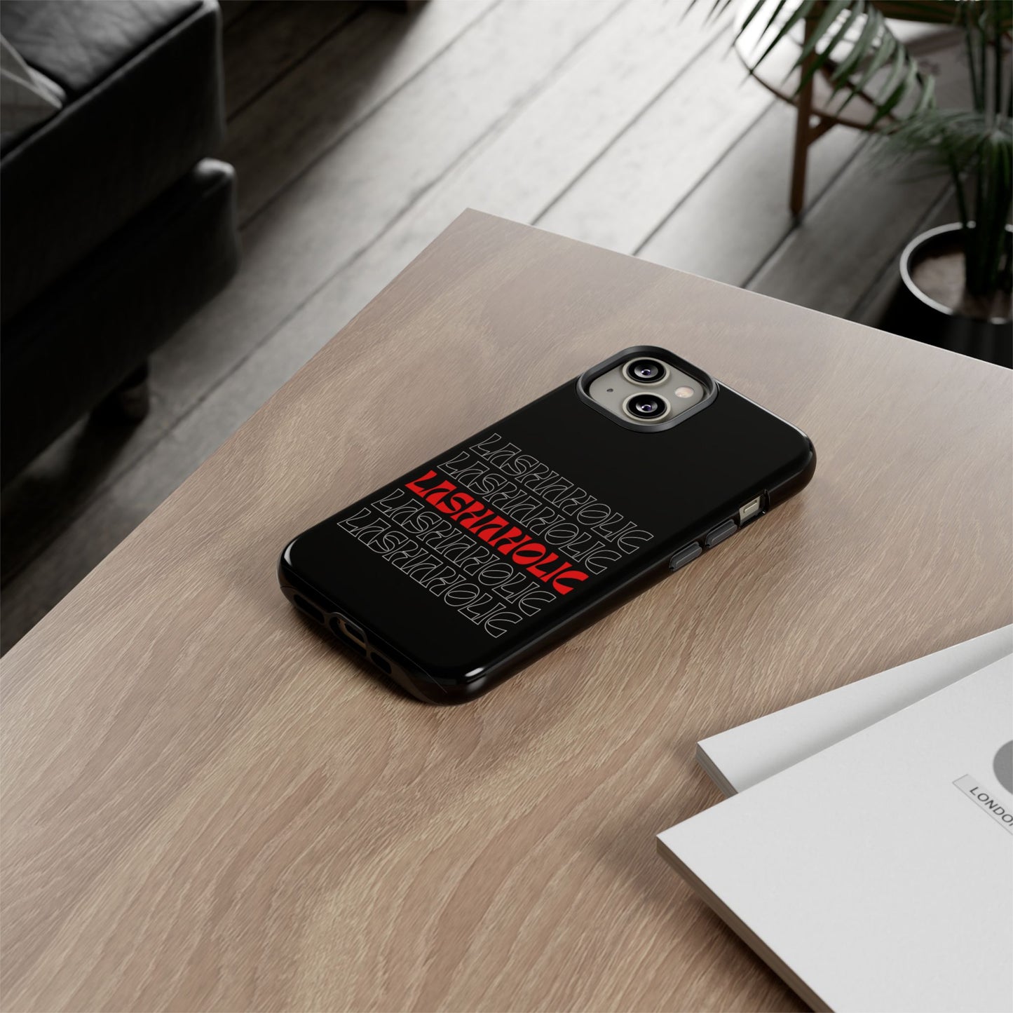 LASHAHOLIC Tough Phone Cases