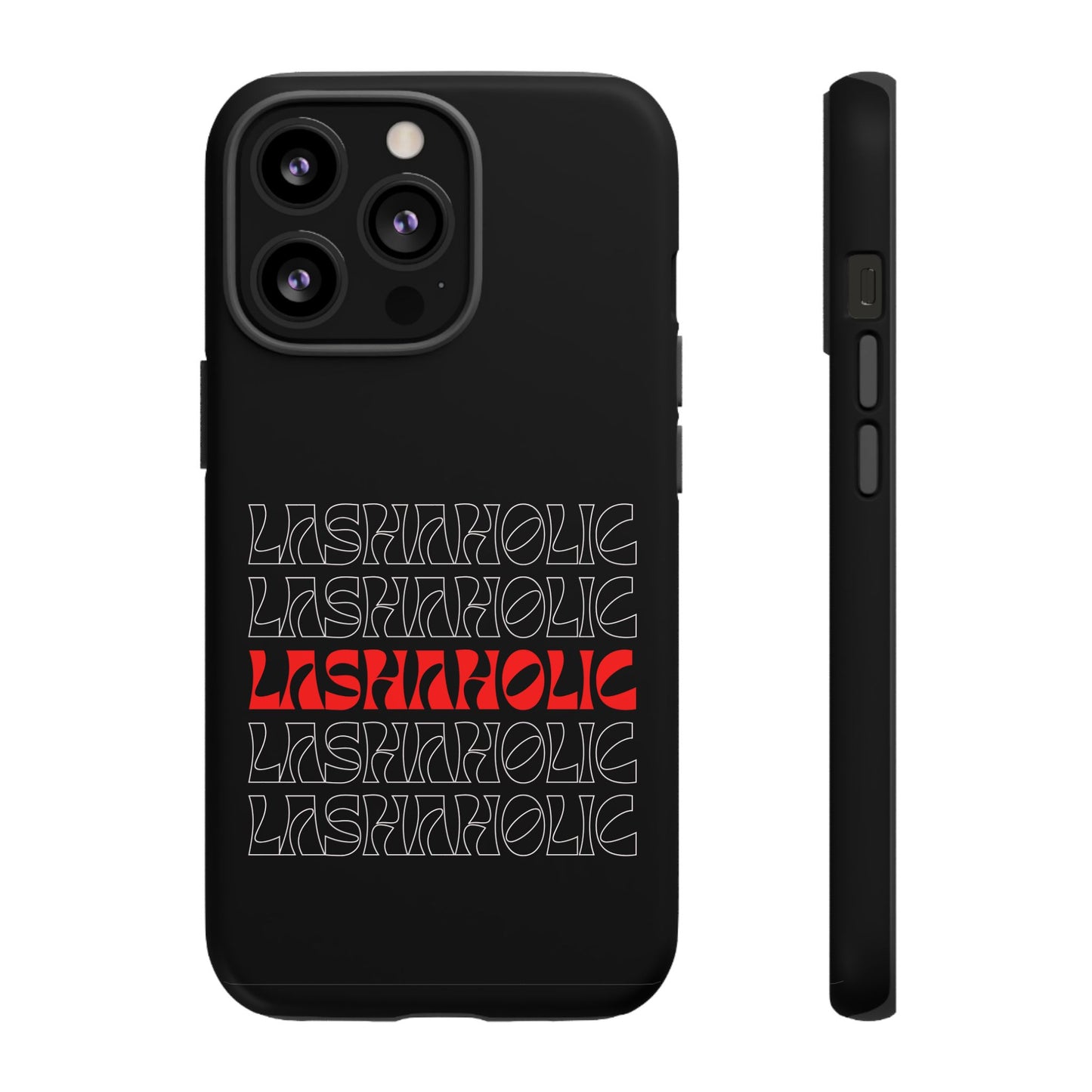 LASHAHOLIC Tough Phone Cases