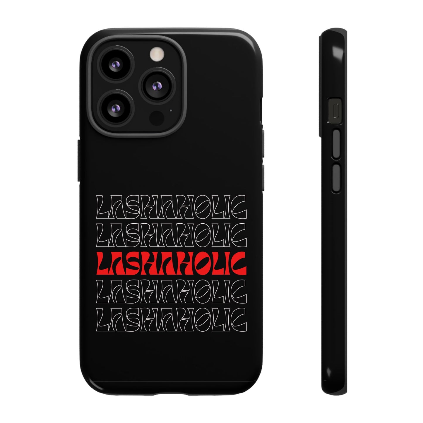 LASHAHOLIC Tough Phone Cases