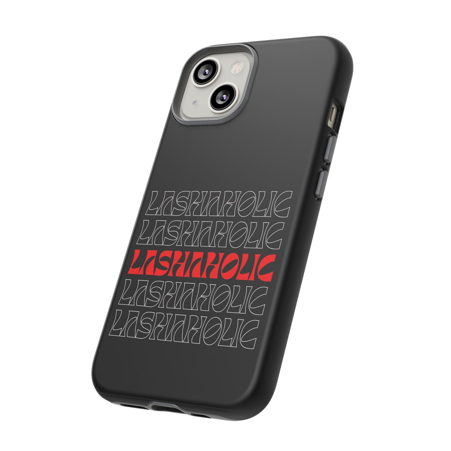 LASHAHOLIC Tough Phone Cases