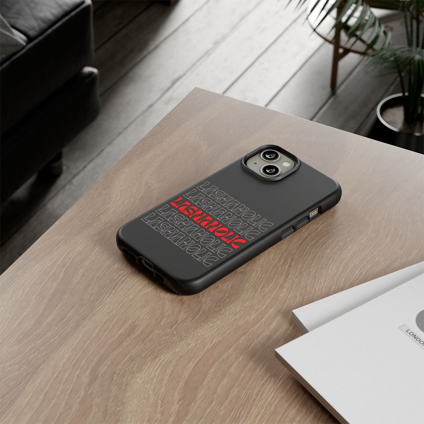 LASHAHOLIC Tough Phone Cases