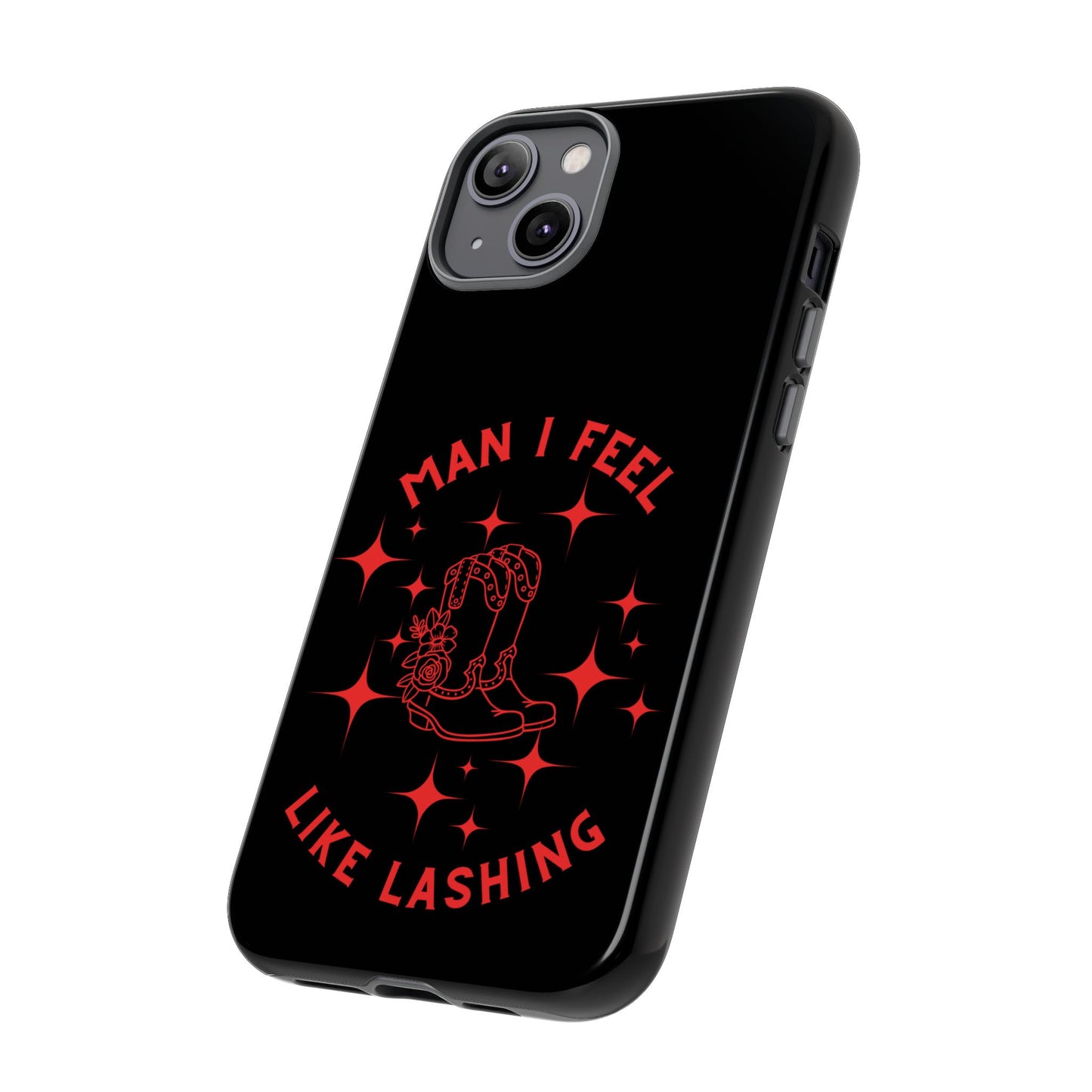 Man I Feel Like Lashin Tough Phone Cases