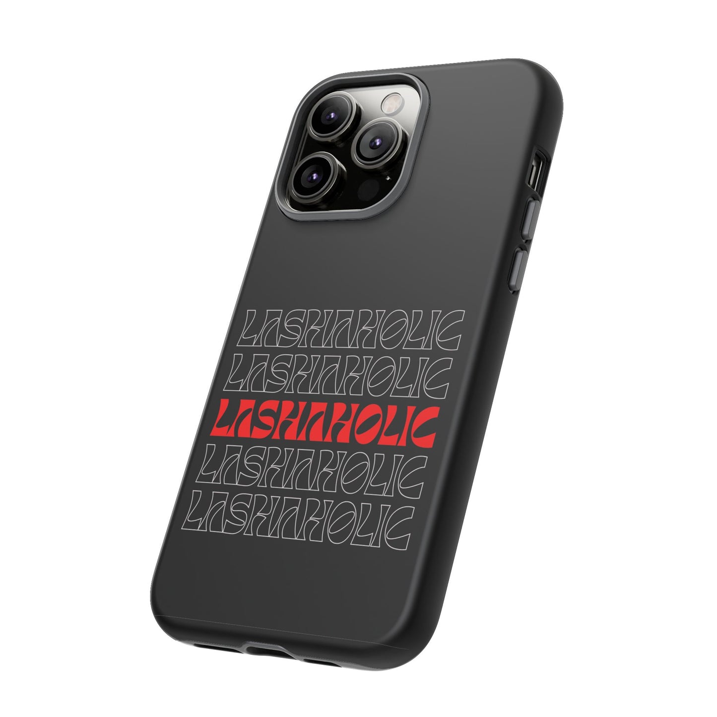 LASHAHOLIC Tough Phone Cases