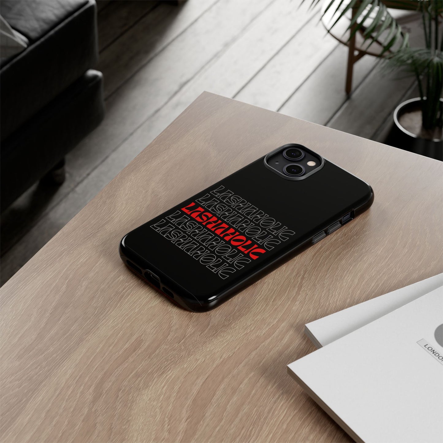 LASHAHOLIC Tough Phone Cases