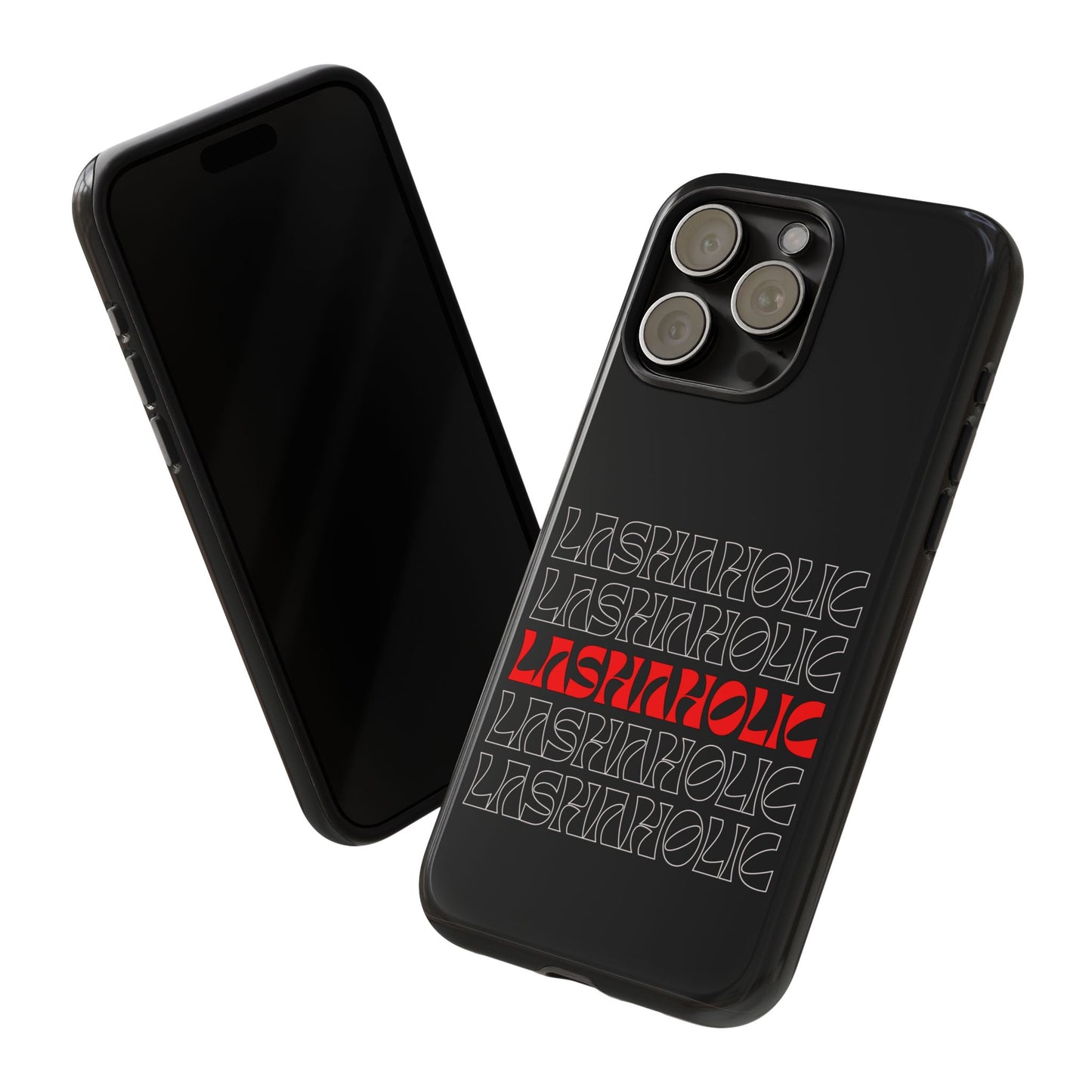 LASHAHOLIC Tough Phone Cases