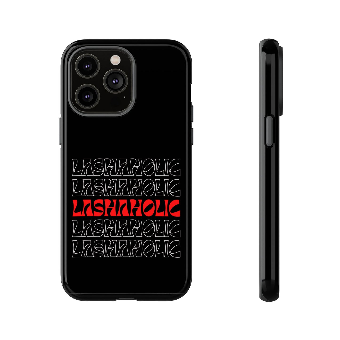 LASHAHOLIC Tough Phone Cases