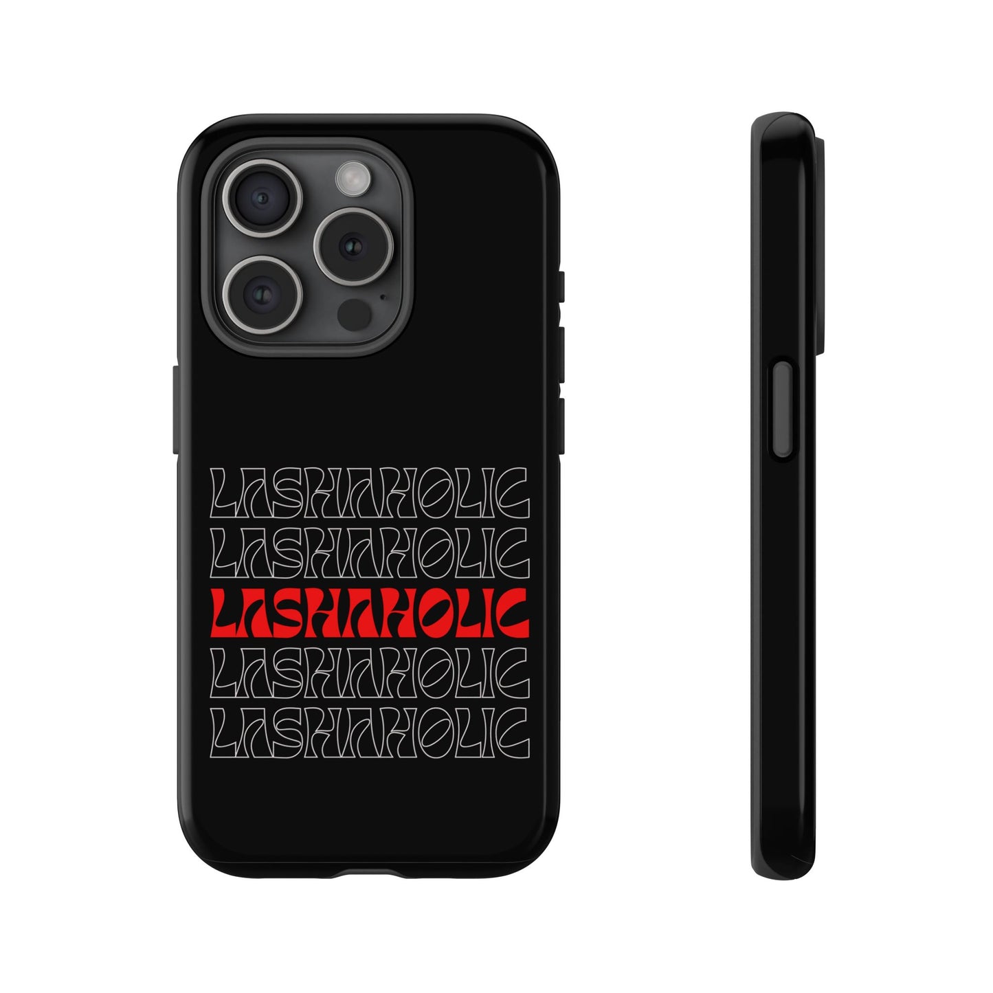LASHAHOLIC Tough Phone Cases