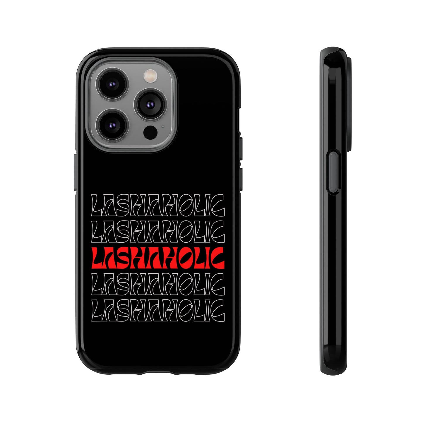 LASHAHOLIC Tough Phone Cases
