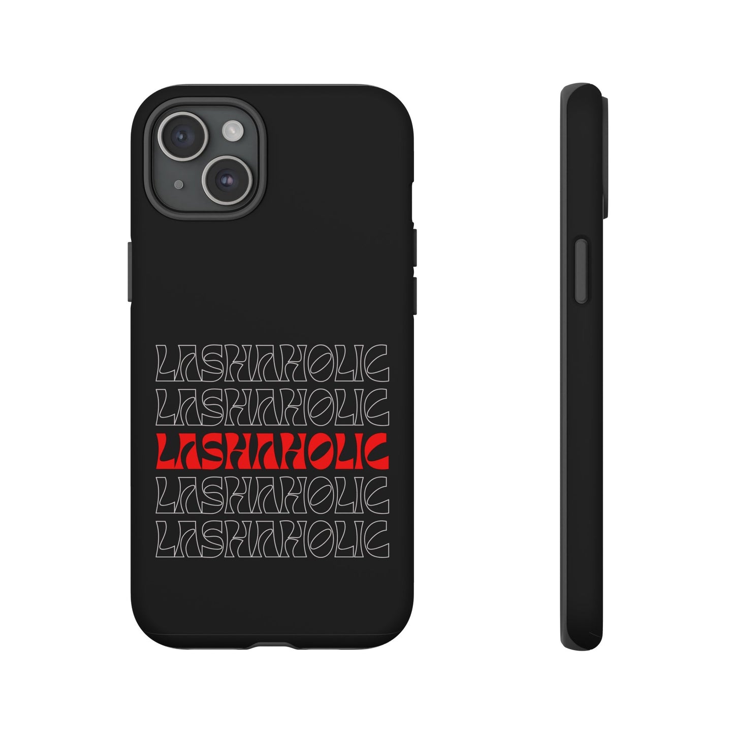 LASHAHOLIC Tough Phone Cases