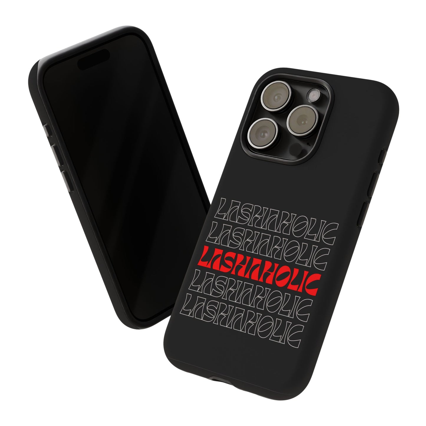 LASHAHOLIC Tough Phone Cases
