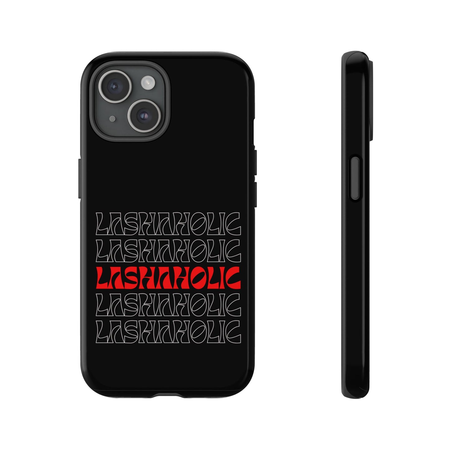 LASHAHOLIC Tough Phone Cases
