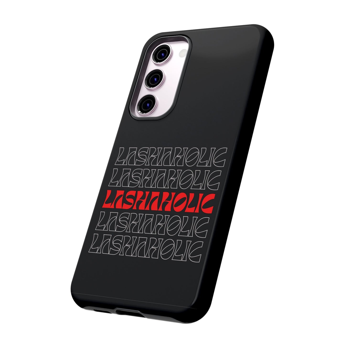 LASHAHOLIC Tough Phone Cases