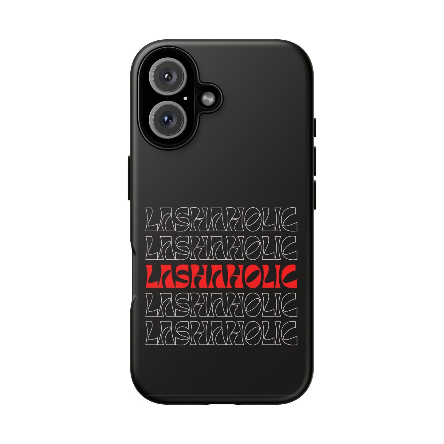 LASHAHOLIC Tough Phone Cases
